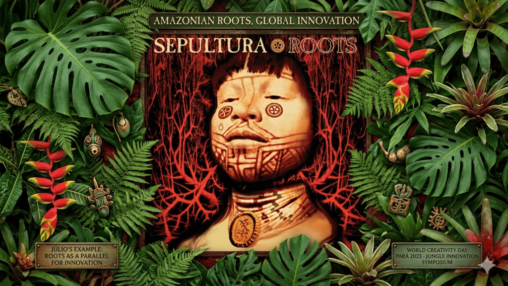 Capa conceitual do álbum Roots do Sepultura, com uma pessoa indígena com pinturas faciais, cercada por folhas tropicais densas e flores amazônicas vermelhas. Placas de metal na base trazem textos em inglês sobre inovação e o World Creativity Day Pará 2023.